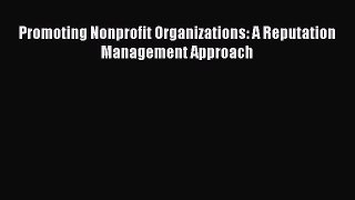 Read Promoting Nonprofit Organizations: A Reputation Management Approach Ebook Online