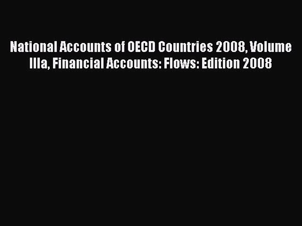 [PDF] National Accounts of OECD Countries 2008 Volume IIIa Financial Accounts: Flows: Edition