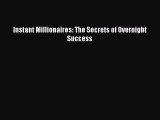 [PDF] Instant Millionaires: The Secrets of Overnight Success Download Full Ebook