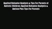 Read Applied Behavior Analysis & Tips For Parents of Autistic Children: Applied Behavior Analysis