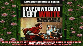 READ book  Up Up Down Down Left WRITE The Freelance Guide to Video Game Journalism Game Journo  DOWNLOAD ONLINE