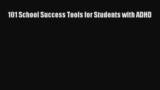 Download 101 School Success Tools for Students with ADHD PDF Free