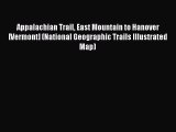 Read Appalachian Trail East Mountain to Hanover [Vermont] (National Geographic Trails Illustrated