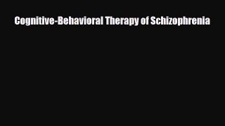 Download Cognitive-Behavioral Therapy of Schizophrenia PDF Full Ebook