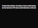 Read Connecting Online: Creating a Successful Image on the Internet (PSI Successful Business
