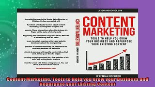 READ book  Content Marketing Tools to Help you grow your Business and Repurpose your Existing READ ONLINE