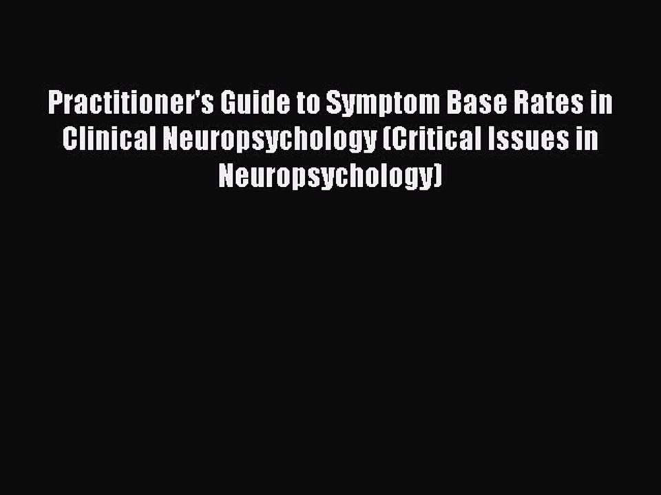 Read Practitioner's Guide to Symptom Base Rates in Clinical Neuropsychology (Critical Issues
