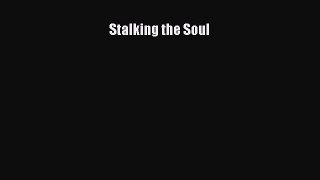 Read Stalking the Soul Ebook Free