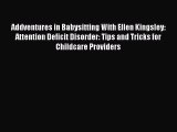 Read Addventures in Babysitting With Ellen Kingsley: Attention Deficit Disorder: Tips and Tricks