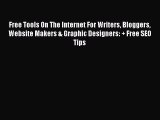 Download Free Tools On The Internet For Writers Bloggers Website Makers & Graphic Designers: