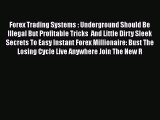 PDF Forex Trading Systems : Underground Should Be Illegal But Profitable Tricks  And Little