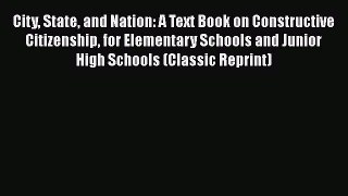 [PDF] City State and Nation: A Text Book on Constructive Citizenship for Elementary Schools