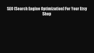 Read SEO (Search Engine Optimization) For Your Etsy Shop PDF Online