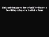 Read Limits to Privatization: How to Avoid Too Much of a Good Thing - A Report to the Club