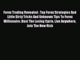 Read Forex Trading Revealed : Top Forex Strategies And Little Dirty Tricks And Unknown Tips
