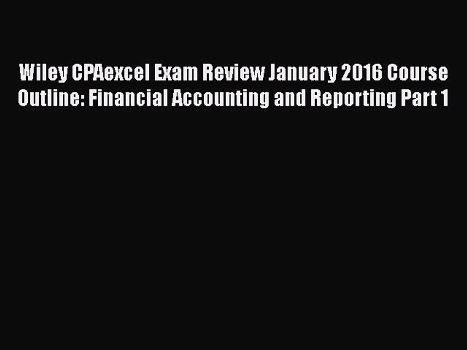 [PDF] Wiley CPAexcel Exam Review January 2016 Course Outline: Financial Accounting and Reporting