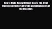 PDF How to Make Money Without Money: The Art of Transferable Letters of Credit and Assignments