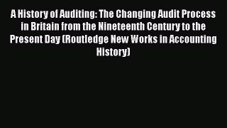[PDF] A History of Auditing: The Changing Audit Process in Britain from the Nineteenth Century