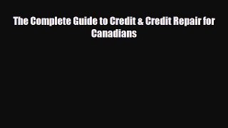 Download The Complete Guide to Credit & Credit Repair for Canadians PDF Free