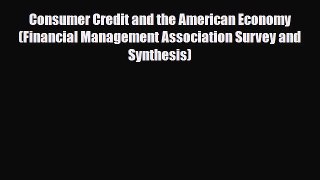 Read Consumer Credit and the American Economy (Financial Management Association Survey and