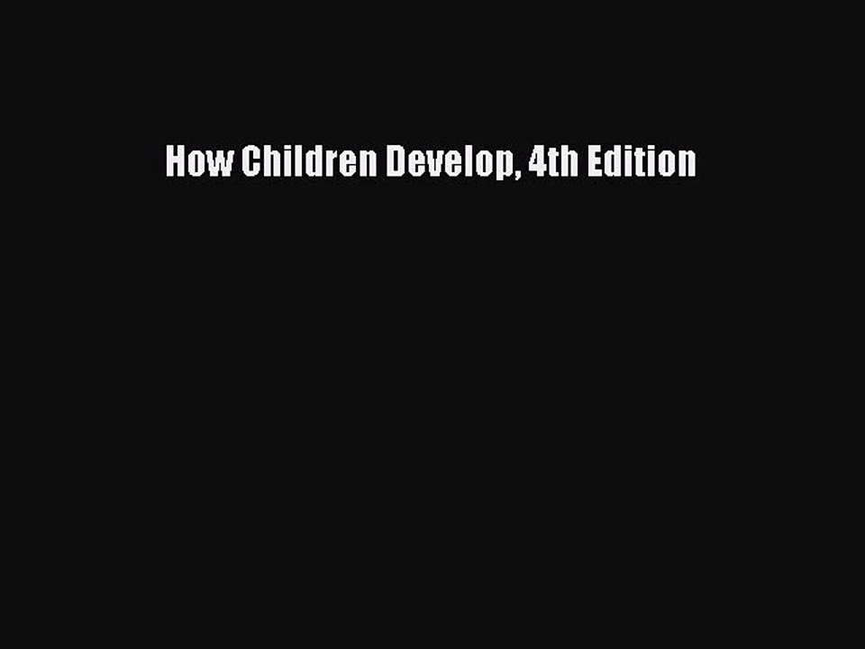 Download How Children Develop 4th Edition PDF Online