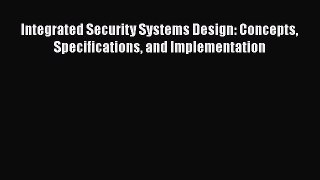 PDF Integrated Security Systems Design: Concepts Specifications and Implementation Ebook Online