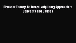 PDF Disaster Theory: An Interdisciplinary Approach to Concepts and Causes Ebook Online