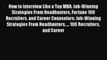 Read How to Interview Like a Top MBA: Job-Winning Strategies From Headhunters Fortune 100 Recruiters