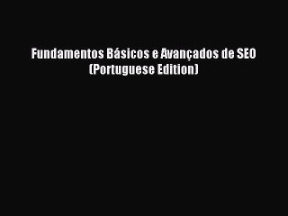 Descargar video: Read Fundamentos BÃ¡sicos e AvanÃ§ados de SEO (Portuguese Edition) PDF Online