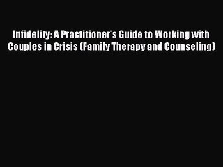 Read Infidelity: A Practitioner's Guide to Working with Couples in Crisis (Family Therapy and