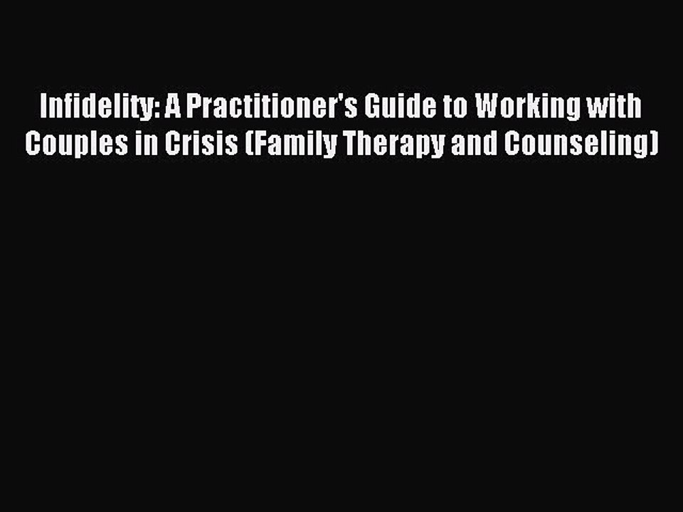 Read Infidelity: A Practitioner's Guide to Working with Couples in Crisis (Family Therapy and