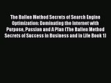 Read The Ballen Method Secrets of Search Engine Optimization: Dominating the Internet with