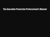 Read The Executive Protection Professional's Manual Free Books