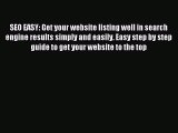 Read SEO EASY: Get your website listing well in search engine results simply and easily. Easy