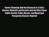 [PDF] Street-Cleaning: And the Disposal of a City's Wastes: Methods and Results and the Effect