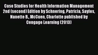Read Case Studies for Health Information Management 2nd (second) Edition by Schnering Patricia