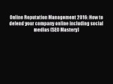 Read Online Reputation Management 2016: How to defend your company online including social