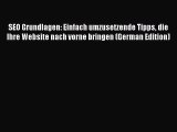 Read SEO Grundlagen: Einfach umzusetzende Tipps die Ihre Website nach vorne bringen (German