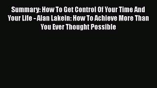 Read Summary: How To Get Control Of Your Time And Your Life - Alan Lakein: How To Achieve More