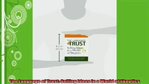 FREE DOWNLOAD  The Language of Trust Selling Ideas in a World of Skeptics  DOWNLOAD ONLINE