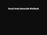 Read Oracle Forms Interactive Workbook PDF Free