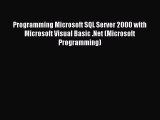 Read Programming Microsoft SQL Server 2000 with Microsoft Visual Basic .Net (Microsoft Programming)