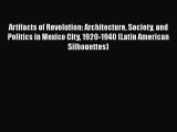 Read Books Artifacts of Revolution: Architecture Society and Politics in Mexico City 1920-1940