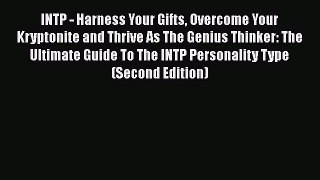 Download INTP - Harness Your Gifts Overcome Your Kryptonite and Thrive As The Genius Thinker:
