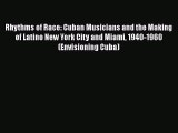 Read Books Rhythms of Race: Cuban Musicians and the Making of Latino New York City and Miami