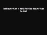 Read Books The History Atlas of North America (History Atlas Series) ebook textbooks