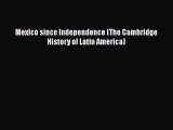 Read Books Mexico since Independence (The Cambridge History of Latin America) E-Book Free