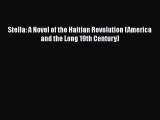 Read Books Stella: A Novel of the Haitian Revolution (America and the Long 19th Century) ebook