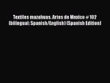 Read Books Textiles mazahuas. Artes de Mexico # 102 (bilingual: Spanish/English) (Spanish Edition)