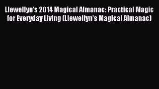 Read Llewellyn's 2014 Magical Almanac: Practical Magic for Everyday Living (Llewellyn's Magical